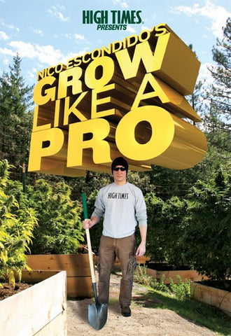 HIGH TIMES Presents Nico Escondido's Grow Like a Pro