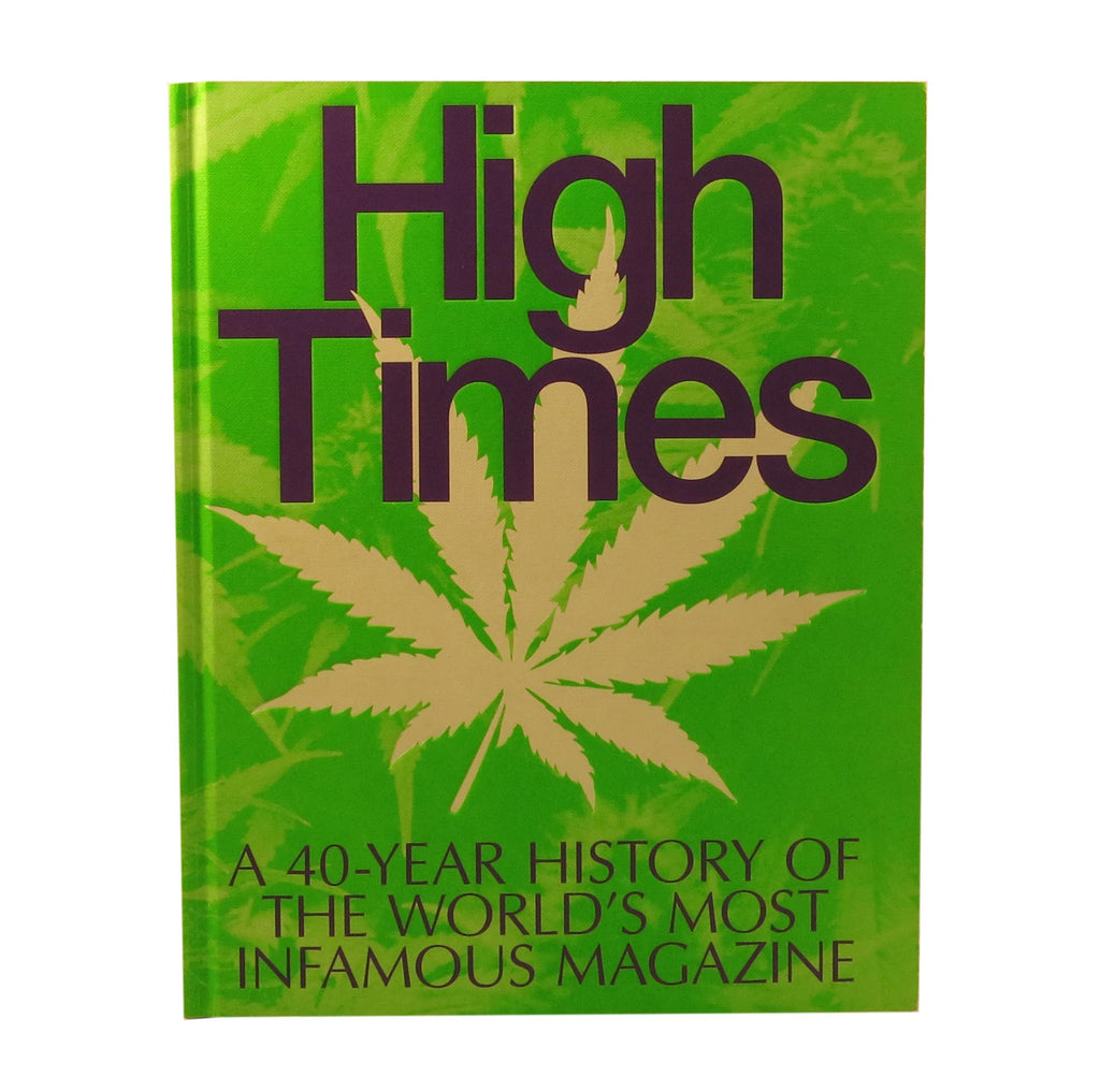 High Times: A 40 Year History of the World's Most Infamous Magazine